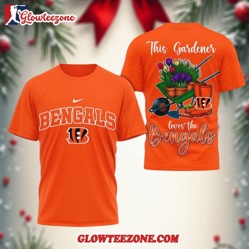 Cincinnati Bengals Nfl This Gardener Loves The Football 3d Shirt 1