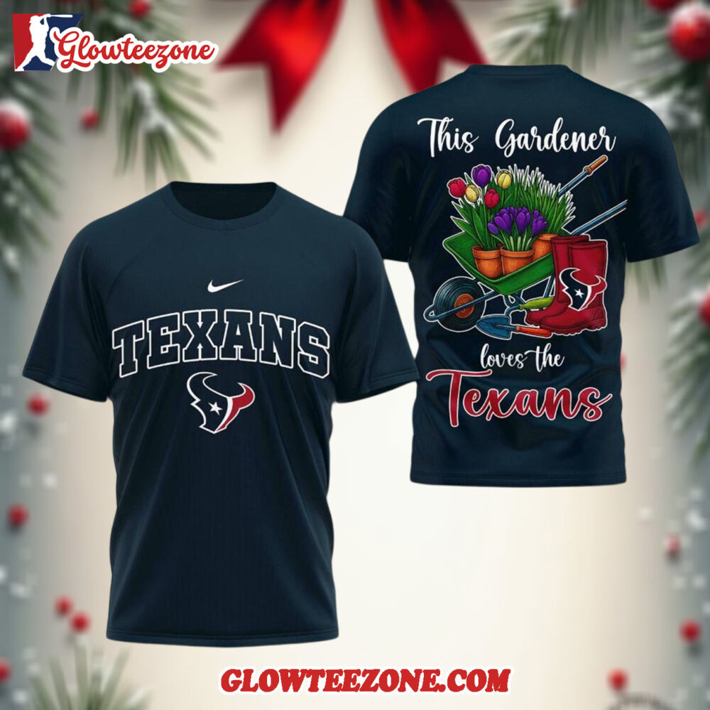 Houston Texans Nfl This Gardener Loves The Football 3d Shirt 1