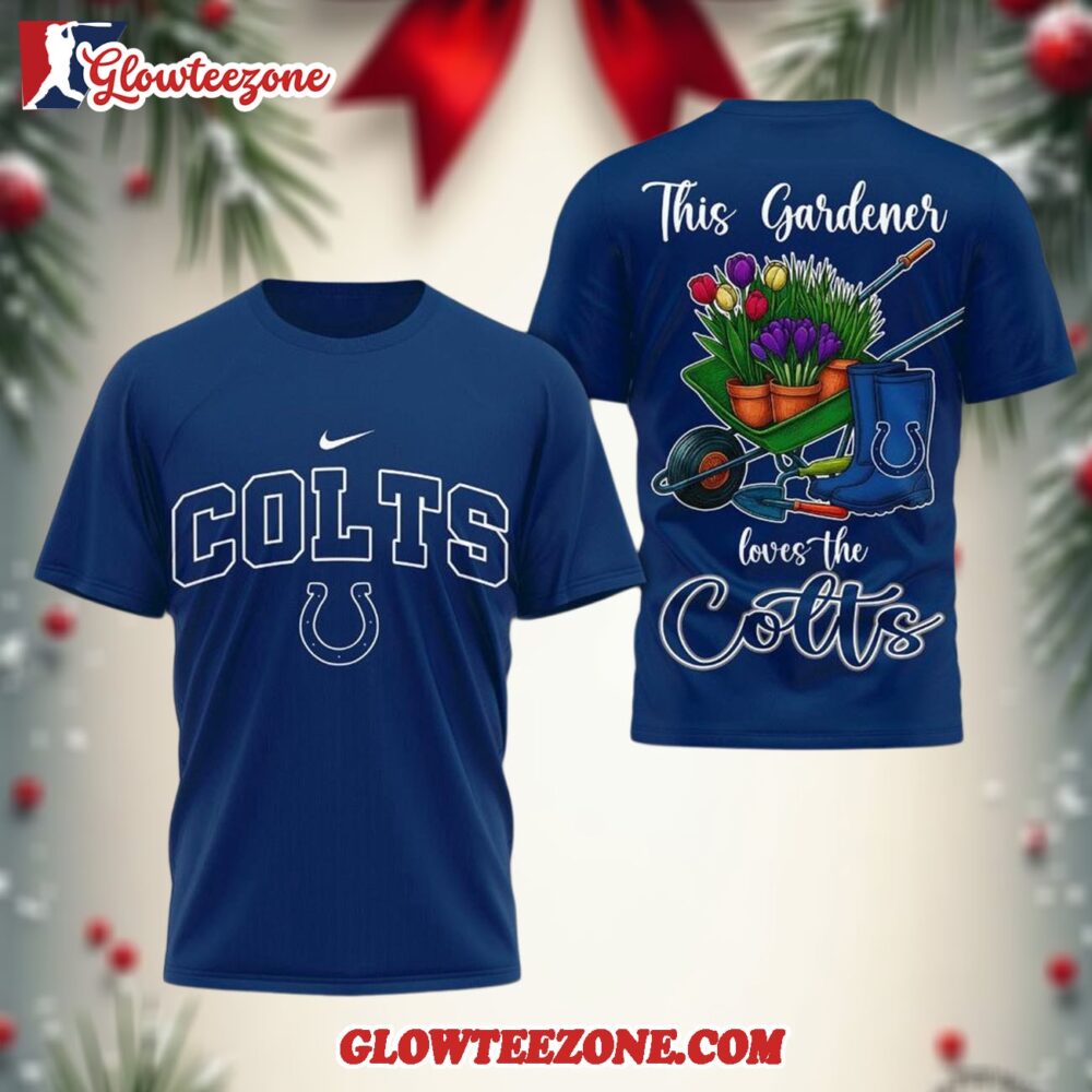 Indianapolis Colts Nfl This Gardener Loves The Football 3d Shirt 1