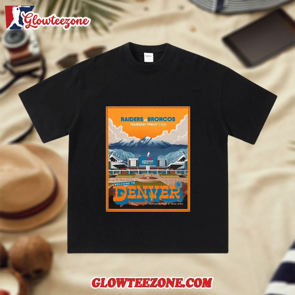 Las Vegas Raiders Vs Broncos 2025 Welcome To Denver At Empower Field At Mile High T shirt