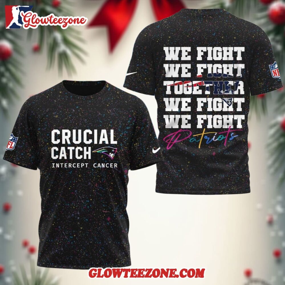 New England Patriots 2025 Nfl Crucial Catch Intercept Cancer We Fight Together 3d Shirt 1
