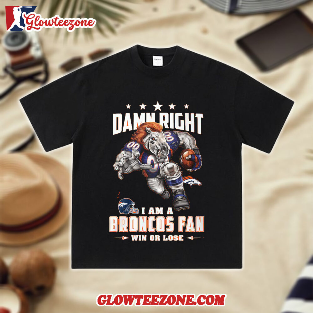 Nfl Mascot Damn Right I Am A Denver Broncos Fan Win Or Lose Shirt