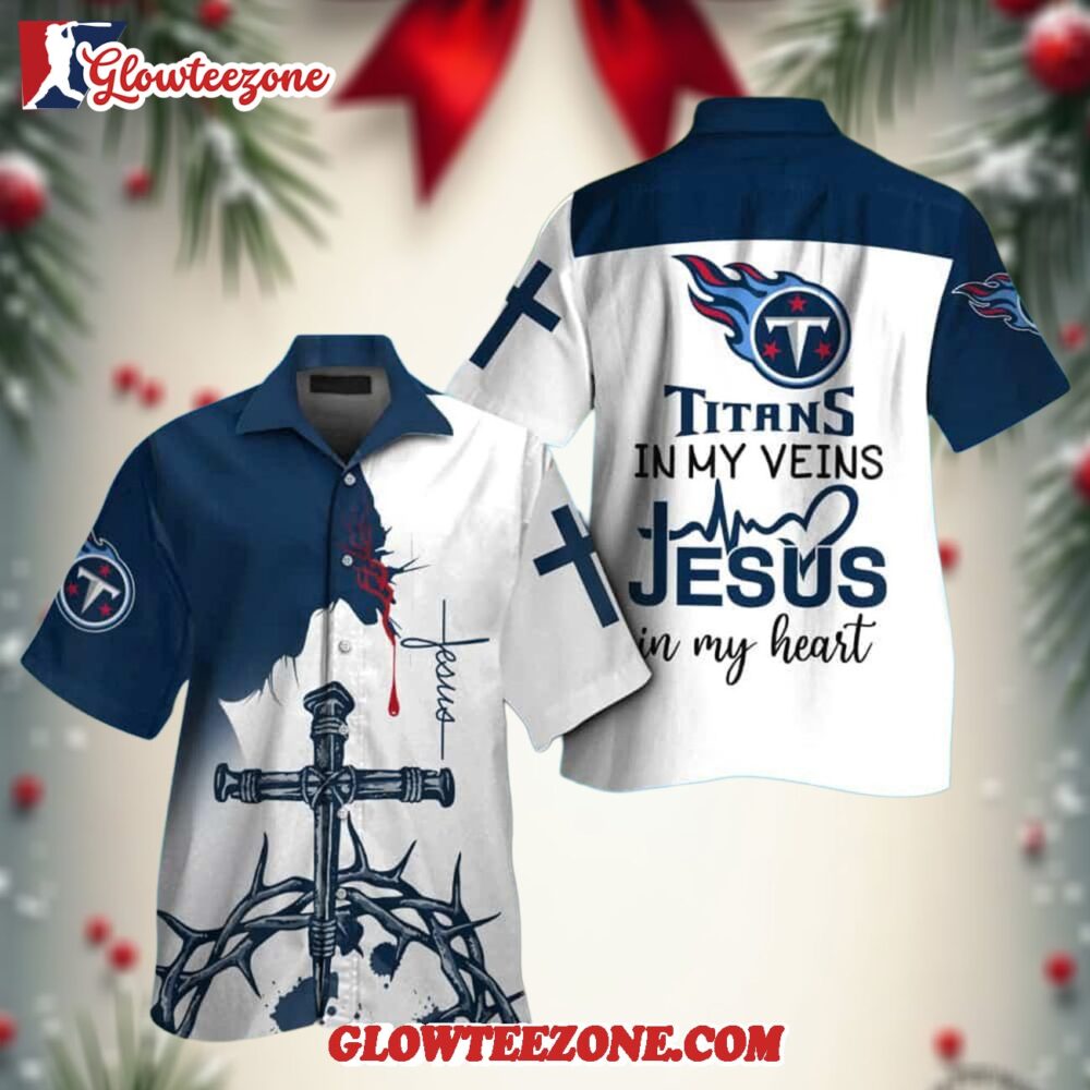 Nfl Tennessee Titans In My Veins Jesus Im My Heart Hawaiian Shirt 1