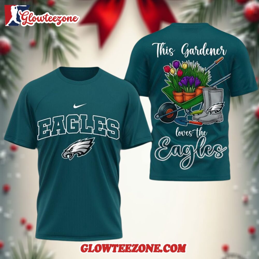 Philadelphia Eagles Nfl This Gardener Loves The Football 3d Shirt 1