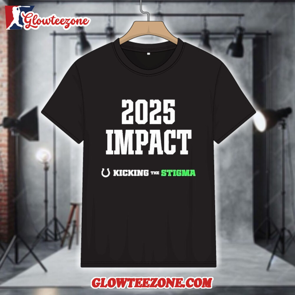 2025 Impact Kicking The Stigma Indianapolis Colts Nfl Shirt copy 1