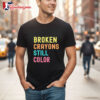 Broken Crayons Still Color Shirt 2