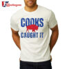 Buffalo Bills Cooks Caught It Shirt 2