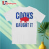 Buffalo Bills Cooks Caught It Shirt 3