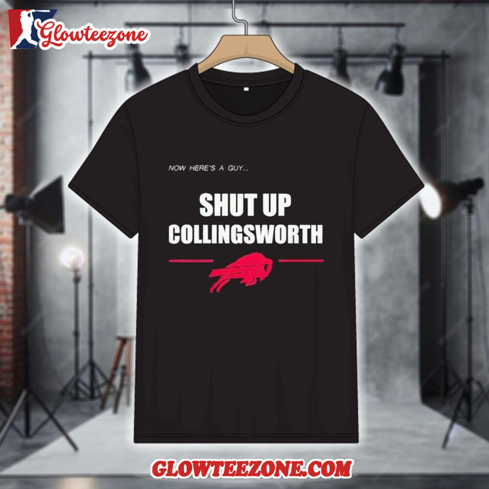 Buffalo Bills Now Here's A Guy Shut Up Collinsworth Shirt 1