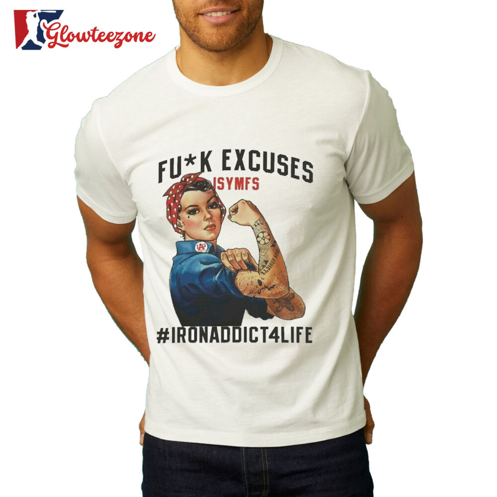 CT Fletcher Fuck Excuses ISYMFS Ironaddict4life Rosie T Shirt 2