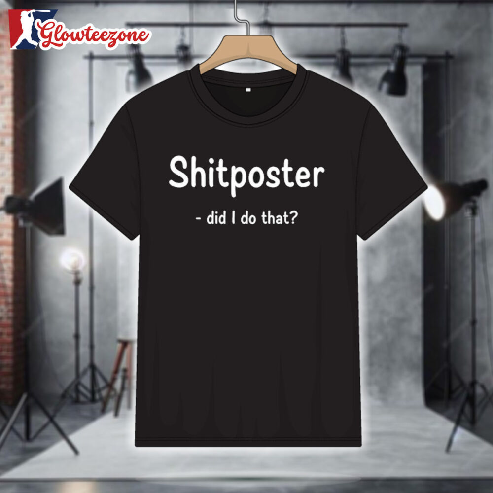 Catturd Shitposter Did I Do That Shirt 1