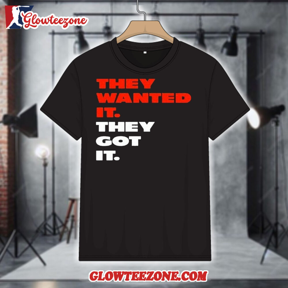 Chicago Bears They Wanted It They Got It Shirt 1