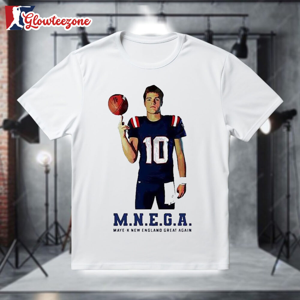 Drake Maye New England Patriots Mnega Maye k New England Great Again Shirt 1
