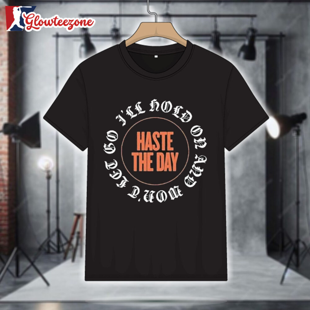 Haste The Day I'll Hold On And Won't Let Go T Shirt 1