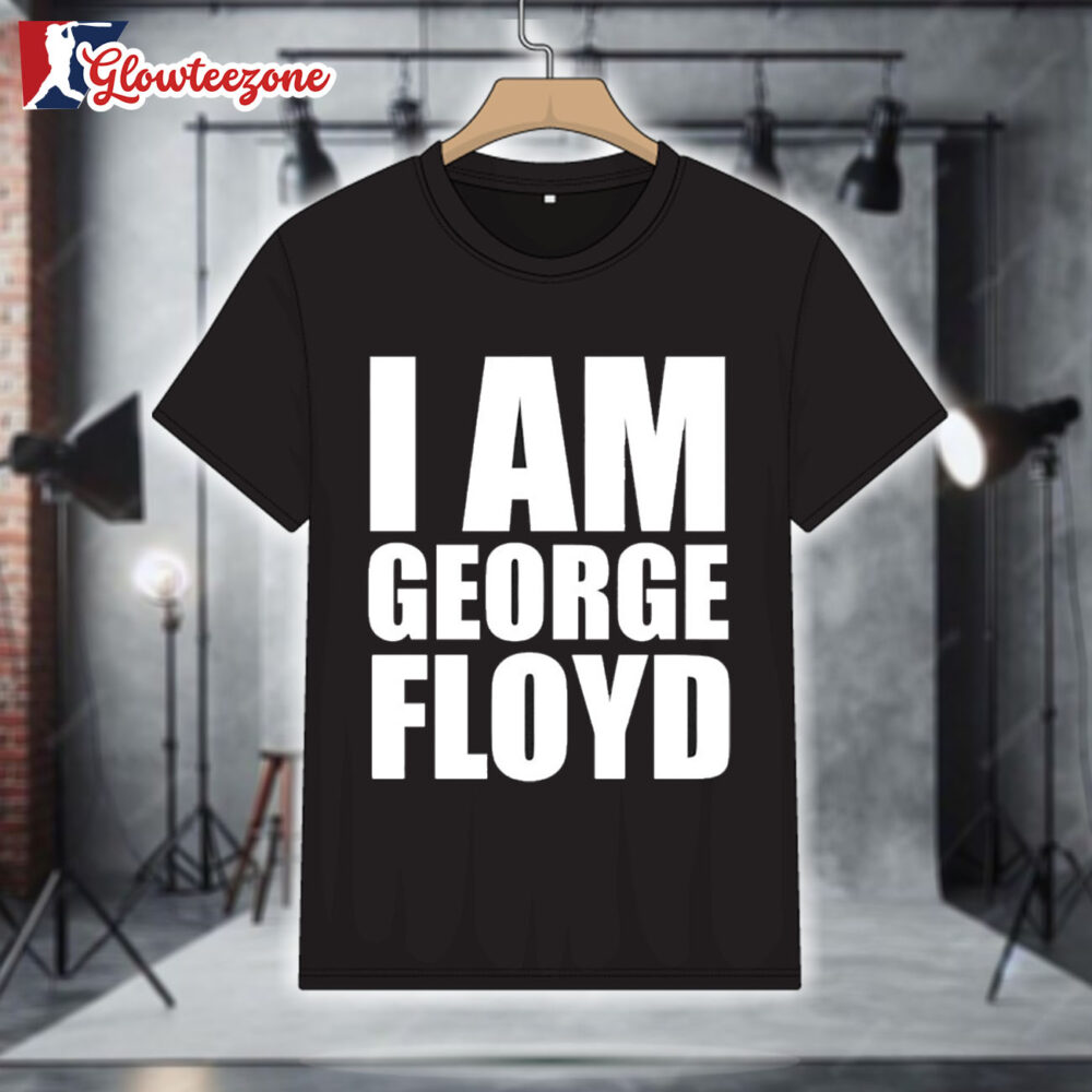 I Am George Floyd Shirt 1