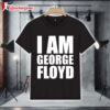 I Am George Floyd Shirt 1