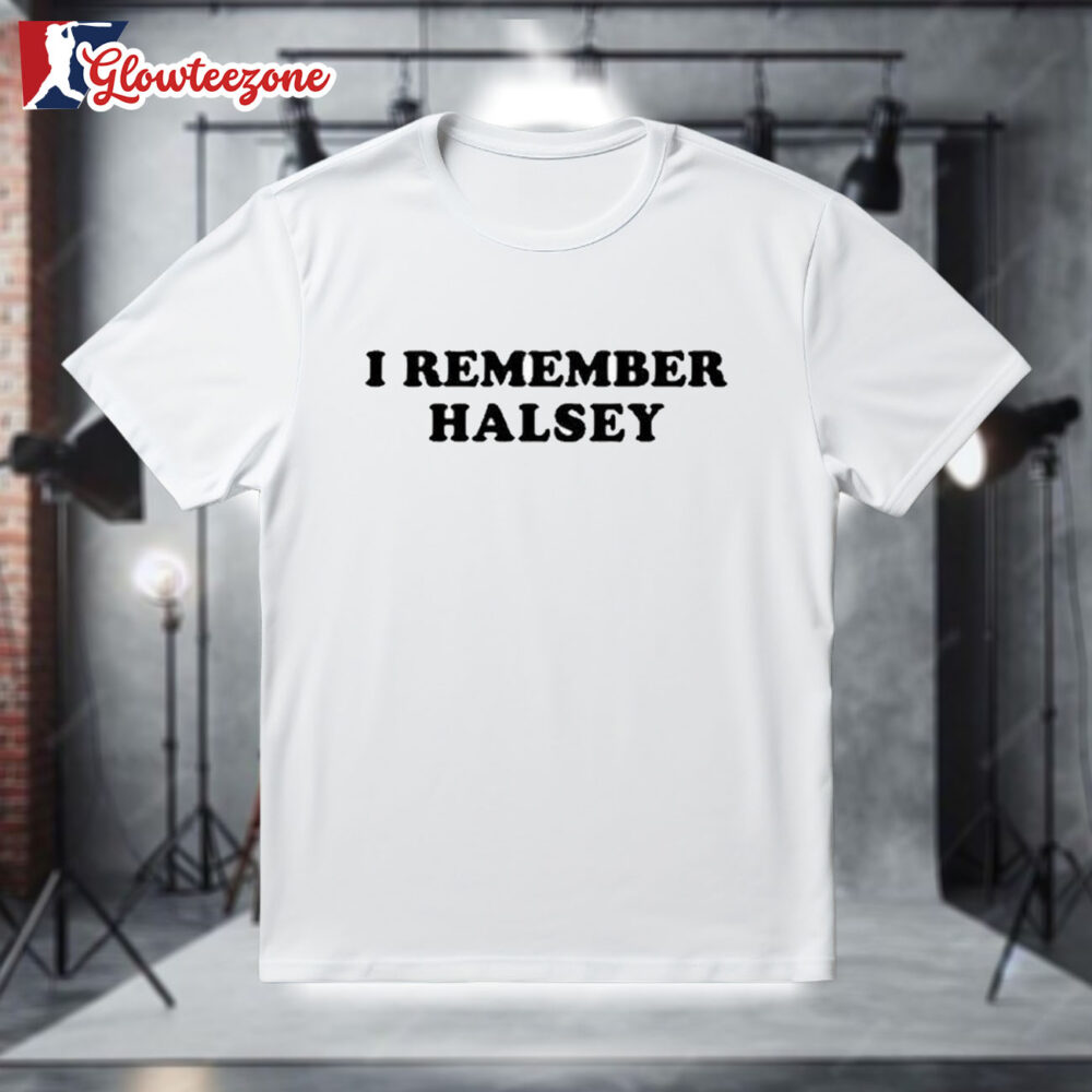 I Remember Halsey T Shirt 1