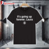 It's Going Up Forever Laura Bitcoin T Shirt 1