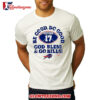 Josh Allen Be Good Do Good God Bless And Go Buffalo Bills shirt 2