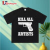 Kill All Artists Fun She's All That Popular Movie Shirt 3