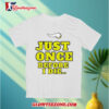 Minnesota Vikings NFL Just Once Before I Die Slogan shirt 3