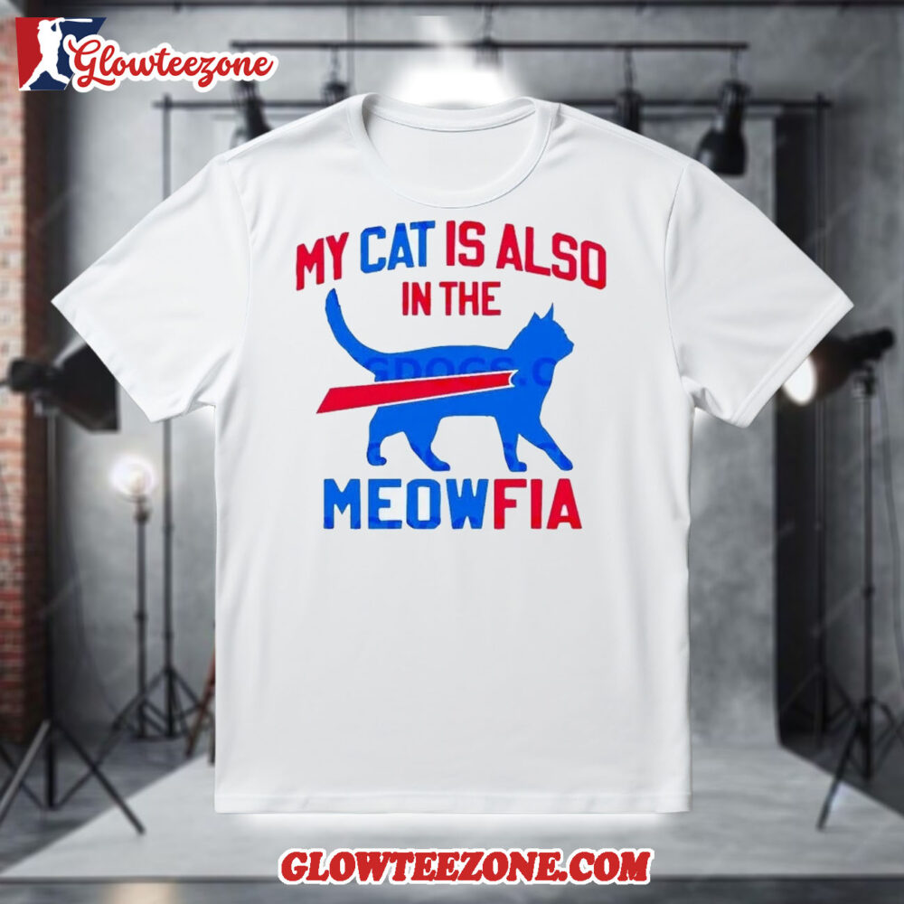 My Cat Is Also In The Meowfia Buffalo Bills Shirt 1