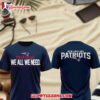 New England Patriots 2026 We All We Need We Got 3D Shirt