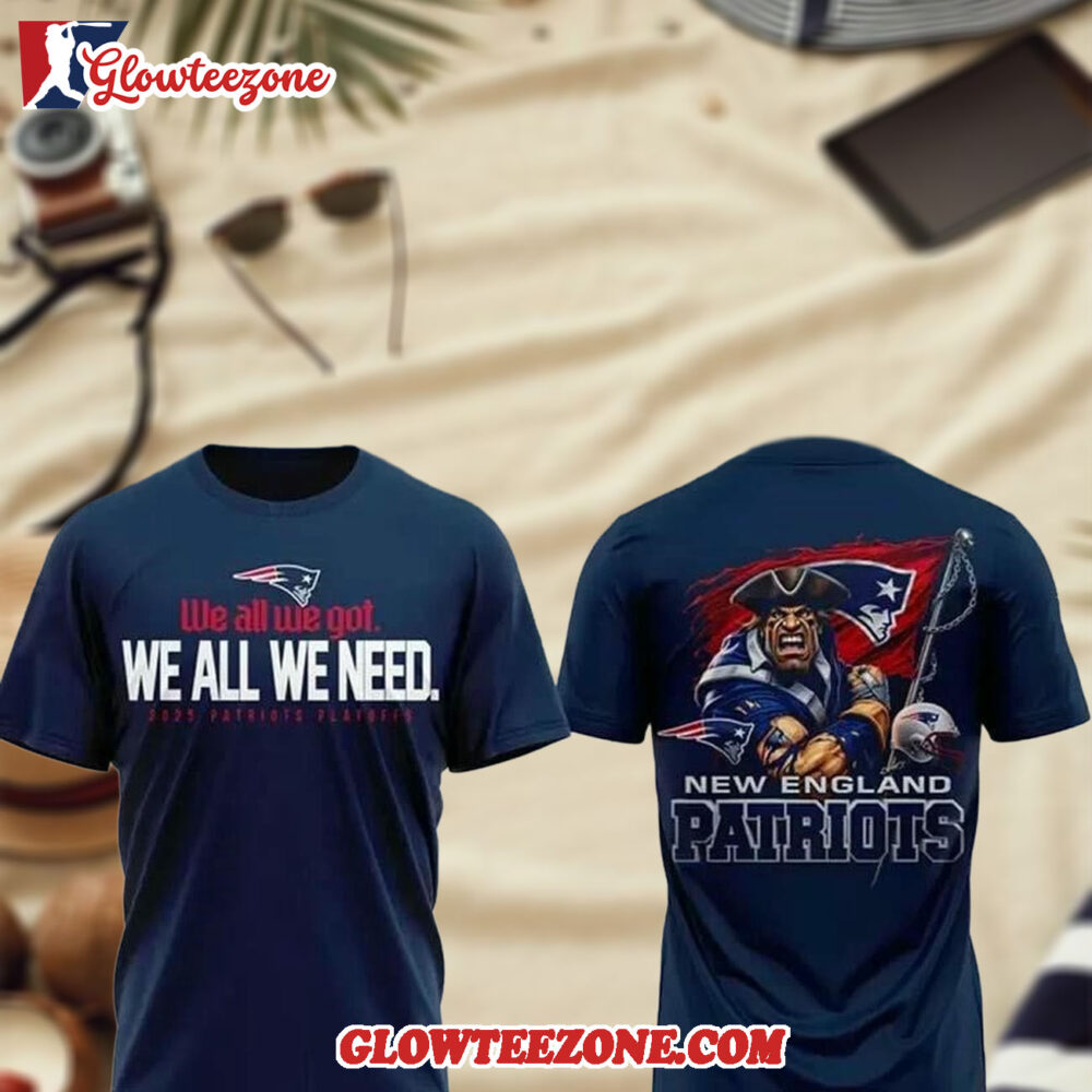 New England Patriots We All We Got 3D Shirt