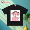 No Parappa Holding It in Doesn't Do Anything Shirt 3