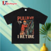 Pullin Wire 'Til I Retire Skeleton T Shirt 3