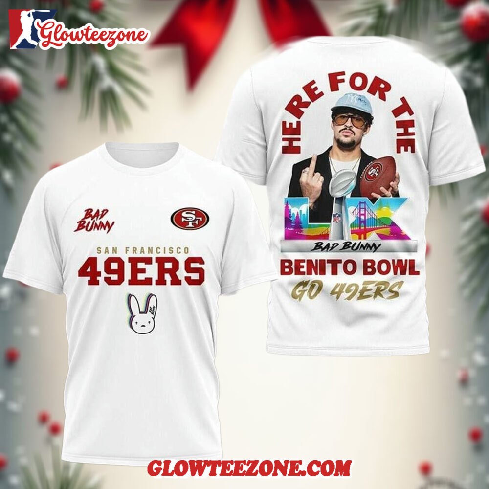 San Francisco 49ers Here For The Benito Bowl Go 49ers Two Sided Shirt