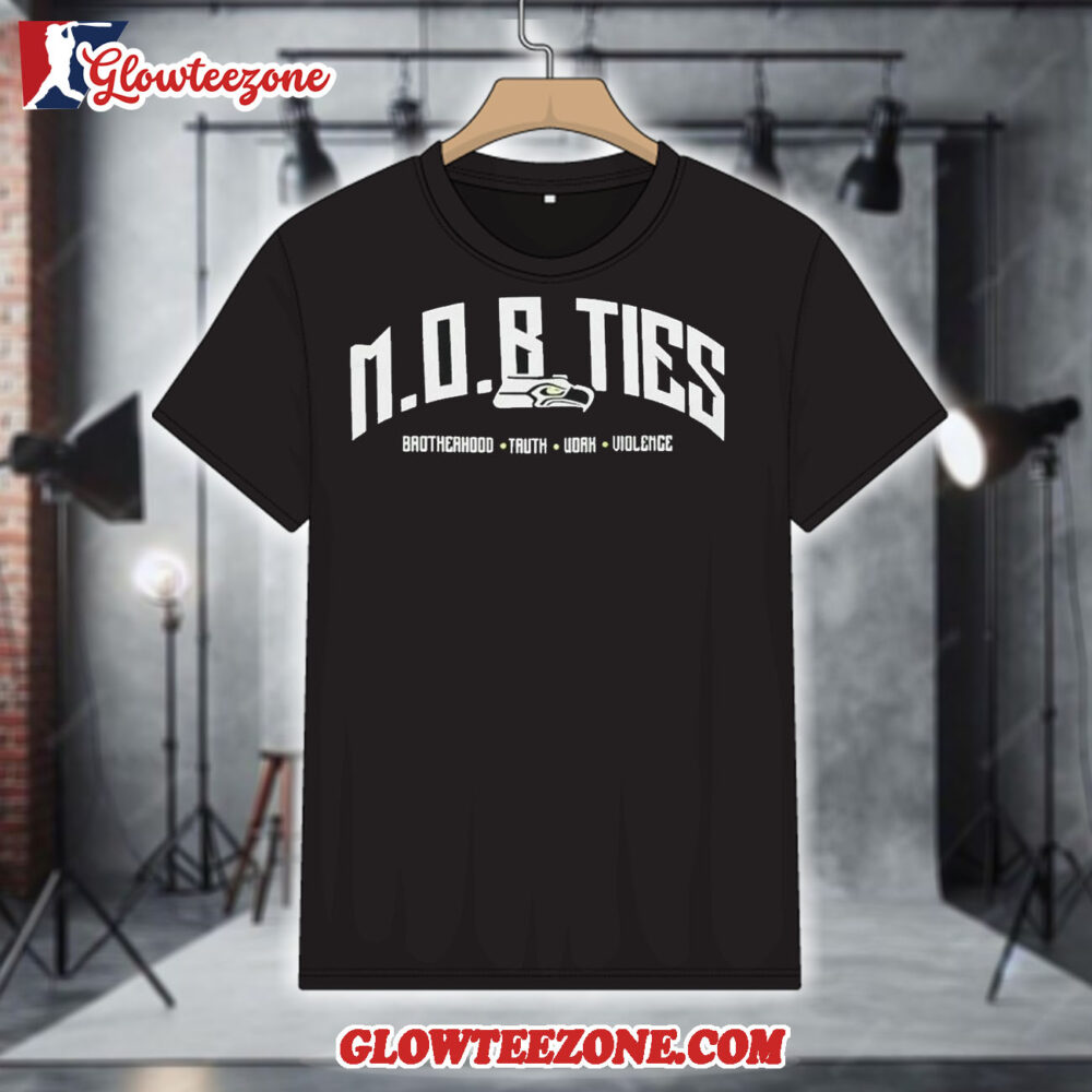 Seattle Seahawks MOB Ties Brotherhood Truth Work Violence Shirt 1