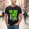 Seattle Seahawks We Did Not Care Shirt 2