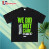 Seattle Seahawks We Did Not Care Shirt 3
