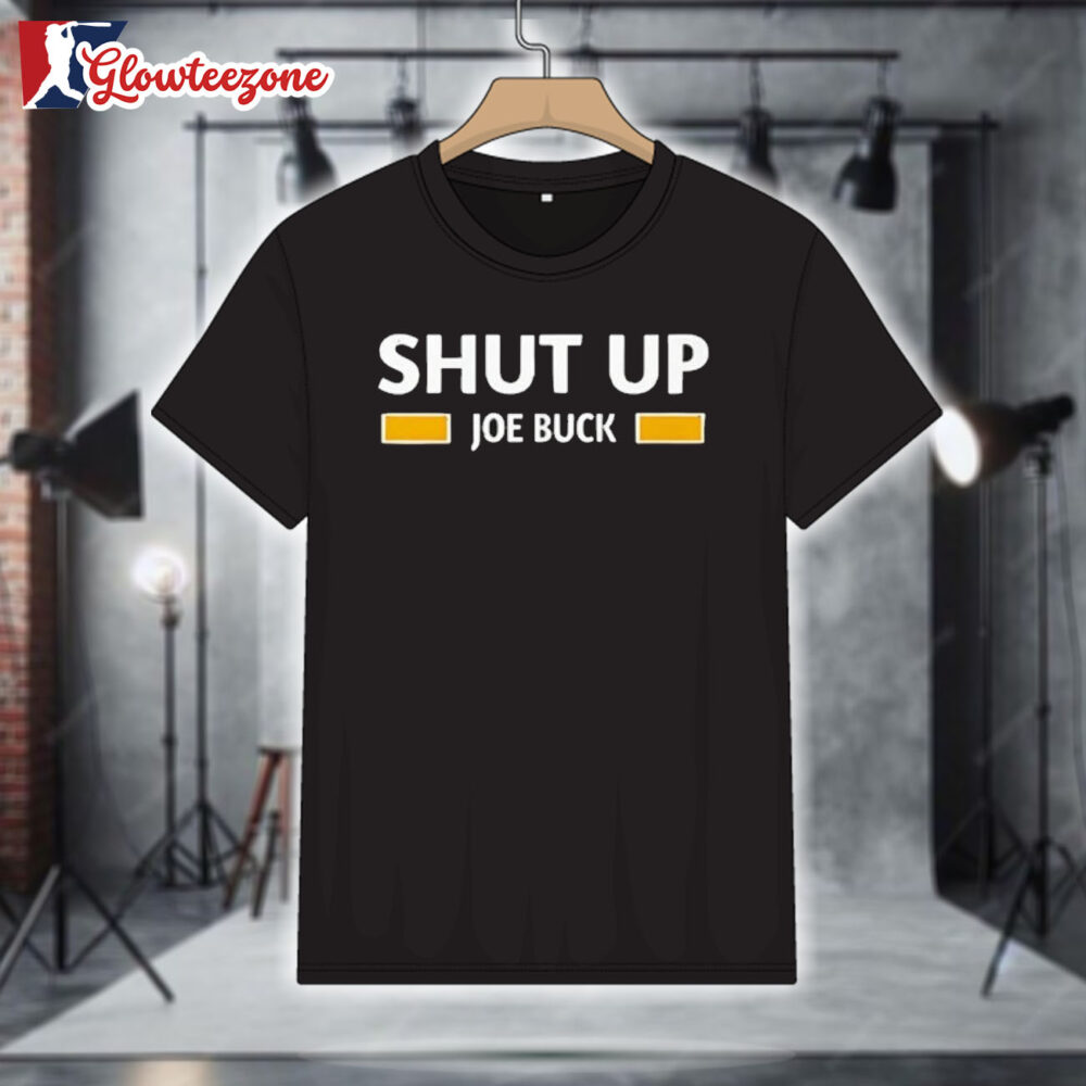Shut Up Joe Buck Shirt 1