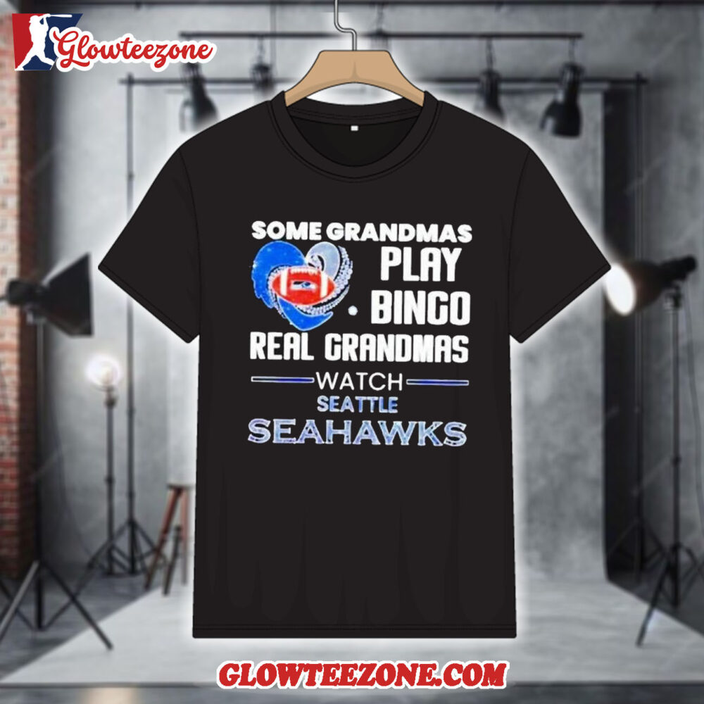 Some Grandmas Play Bingo Real Grandmas Watch Seattle Seahawks 2026 Shirt 1