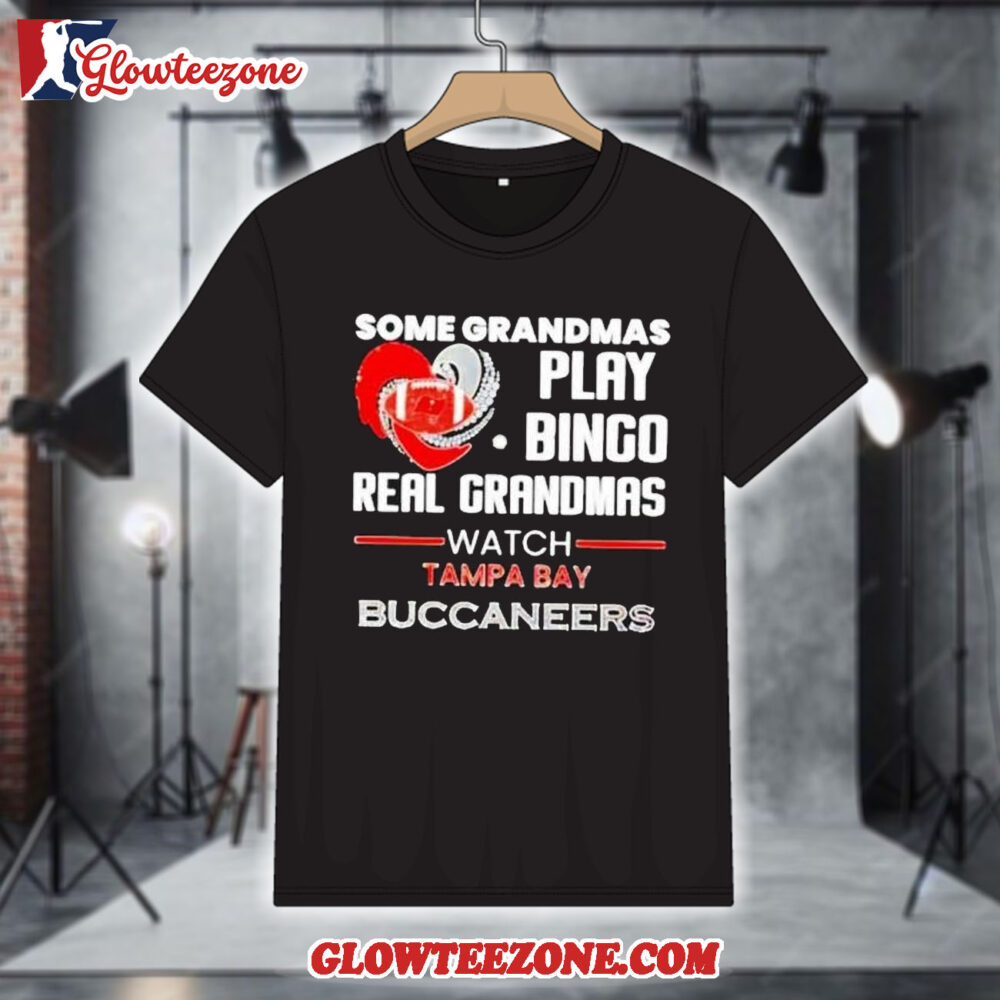 Some Grandmas Play Bingo Real Grandmas Watch Tampa Bay Buccaneers 2026 Shirt 1