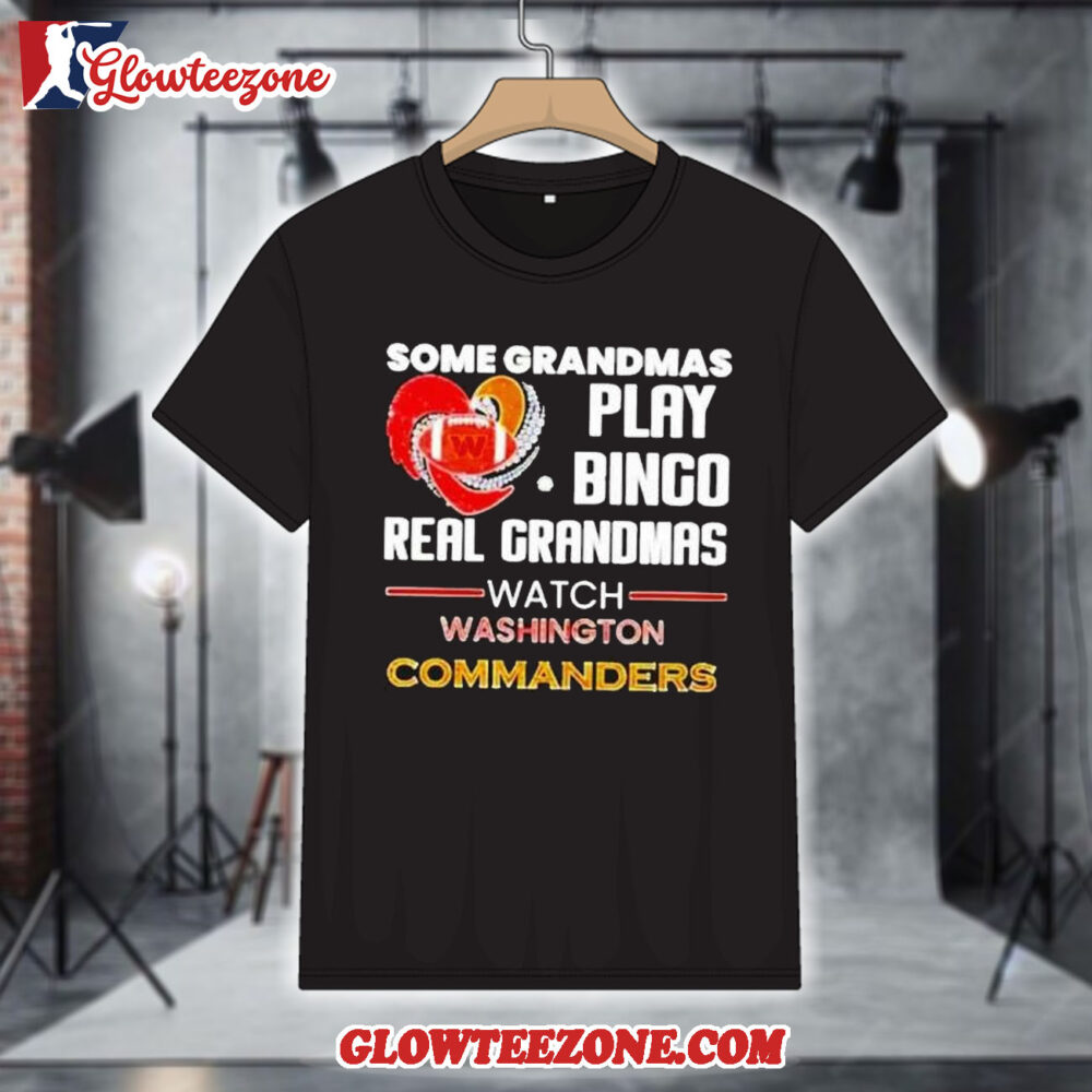 Some Grandmas Play Bingo Real Grandmas Watch Washington Commanders 2026 Shirt 1