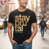 Stay Brutal Foil Thiscitysburning T Shirt 2