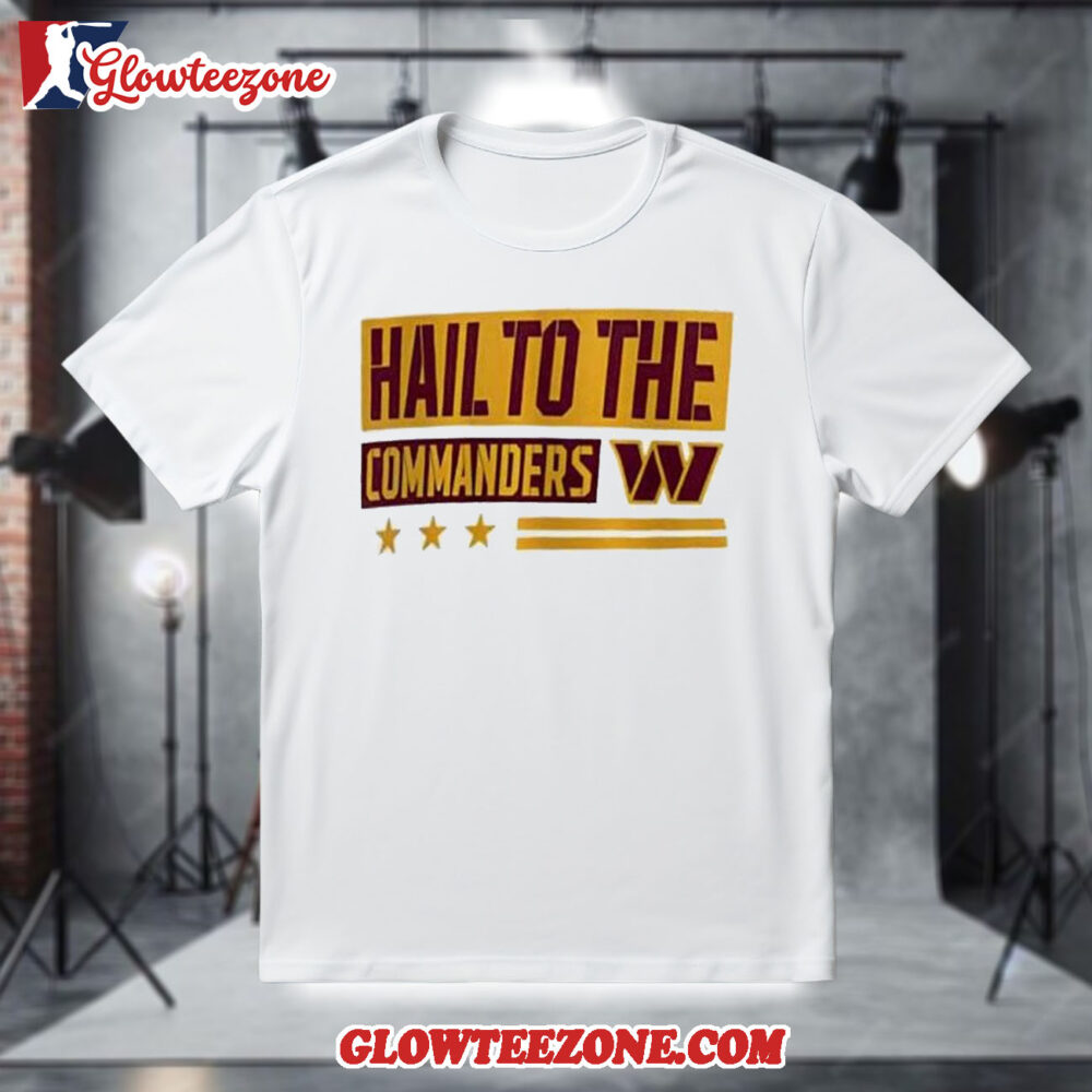 Washington Commanders Hail to the Commanders Shirt 1