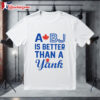A BJ Is Better Than A Yank Shirt 3 A BJ Is Better Than A Yank Shirt 1