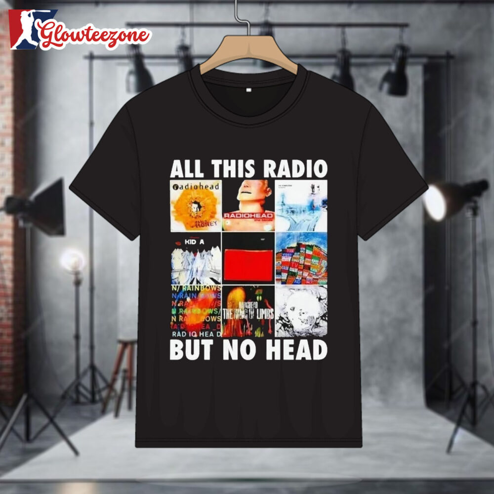 All This Radio But No Head Shirts 1