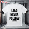 Chief Keef Lead Never Follow Leaders Shirt 1