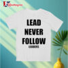 Chief Keef Lead Never Follow Leaders Shirt 3