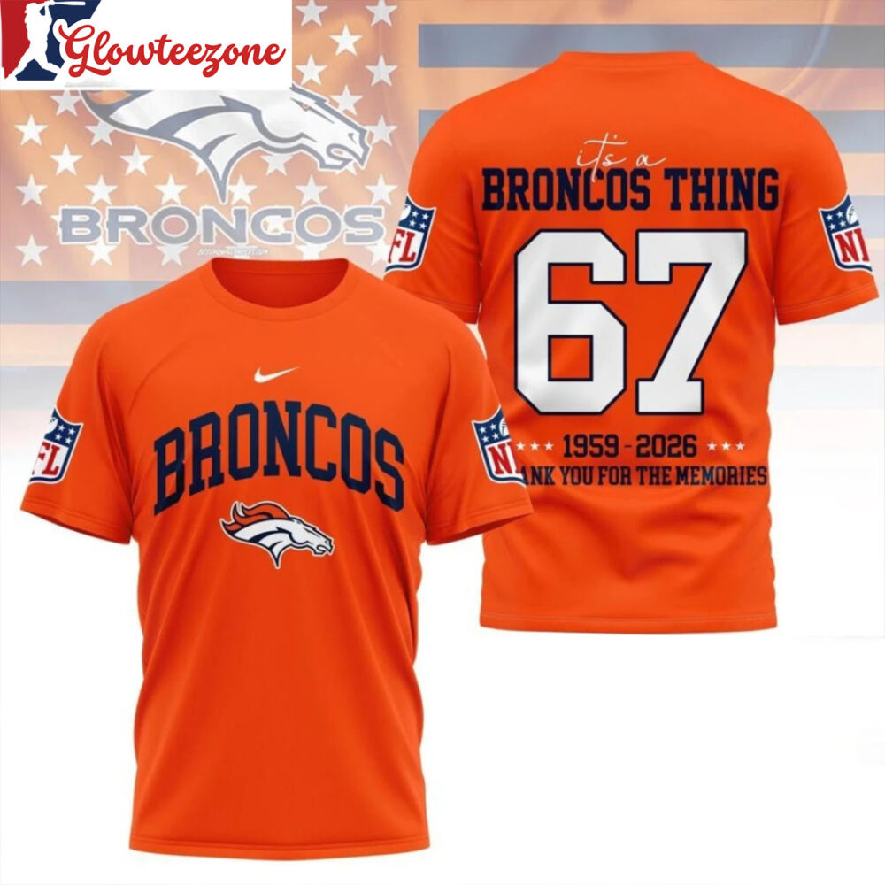 Denver Broncos 2026 Nfl Legacy Tee Its A Broncos Thing 1959 2026 Thank You For The Memories All Over Print Shirt