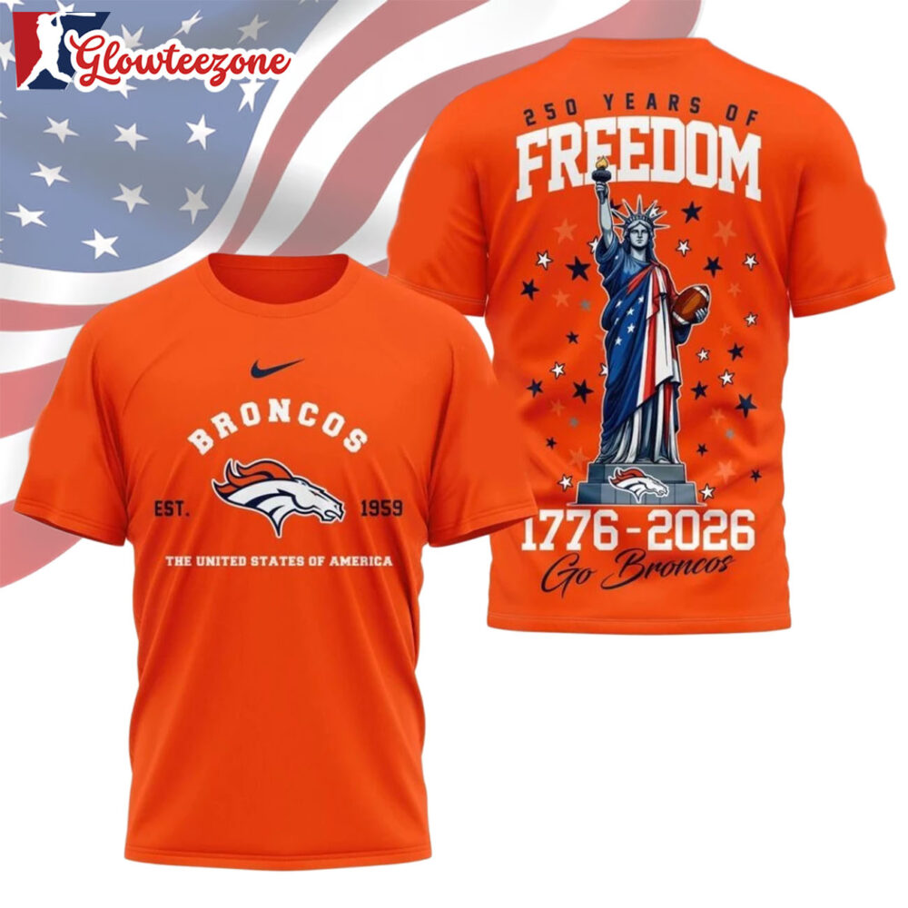 Denver Broncos NFL 250 Years of American Freedom Logo 3D T Shirt Sweatshirt Hoodie