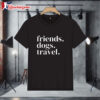 Friends Dogs Travel Shirt 1