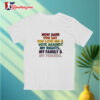 How Dare You Say You Love Me And Vote Against My Rights My Family And My Friends Shirt 3