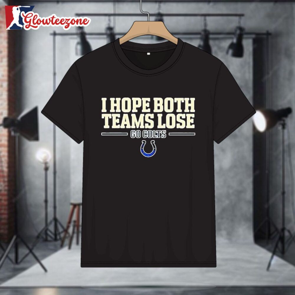 I Hope Both Teams Lose Go Indianapolis Colts Logo Shirt 1