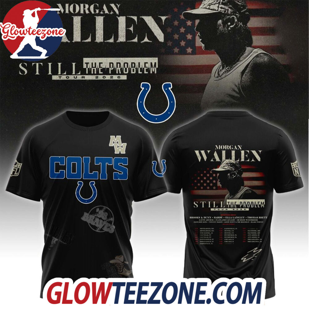 Indianapolis Colts x Morgan Wallen Still The Problem Tour 2026 T shirt Hoodie